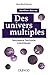 Des univers multiples : Nouveaux horizons cosmiques (Quai des Sciences)