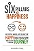 Happiness : The Six Pillars of Happiness: An Essential Mindful Guide on How to be Happy and Transform Your Life into a Blissful Journey ( Mindfulness + Relieve Anxiety + Eliminate Negative Thinking)