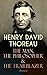HENRY DAVID THOREAU – The Man, The Philosopher & The Trailblazer (Illustrated): Transcendentalist essays on simple living, New England nature, civil disobedience