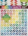 Rainbow Quilts for Scrap Lovers by Judy Gauthier