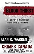 Blood Thirst: The True Story of Rapist, Vampire and Serial Killer Wayne Boden