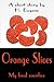 Orange Slices: My Final Sac...