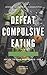 DEFEAT COMPULSIVE EATING: ODE TO FOOD ABSTINENCE