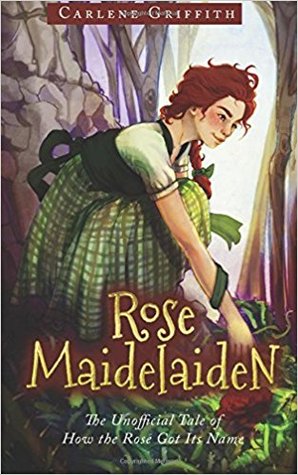 Rose Maidelaiden: The Unofficial Tale of How the Rose Got Its Name