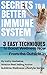 SECRETS TO A BETTER IMMUNE SYSTEM: 3 Easy Techniques to Boost Wellness Now From the Outside-In (Sublime Wellness Lifestyle Series Book 2)