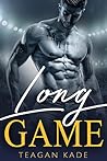 Long Game by Teagan Kade Long Game by Teagan Kade