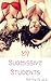 My Submissive Students: A Taboo Erotic Short (After School Special Book 1)