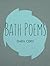 Bath Poems