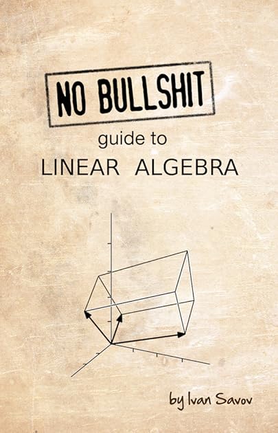 No bullshit guide to linear algebra