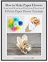 How to Make Paper Flowers: 8 Pretty Paper Flower Tutorials