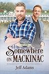 Somewhere on Mackinac by Jeff  Adams