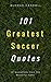 101 Greatest Soccer Quotes:...