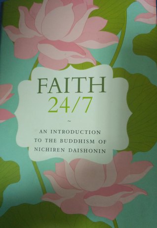 Faith 24/7 : An introduction to the Buddhism of Nichiren Daishonin (Paperback)