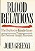 Blood Relations/the Exclusive Inside Story of the Benson Family Murders