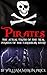 Pirates: The Actual Truth of the Real Pirates of the Caribbean Story (Pirates of the Caribbean History Book 1)