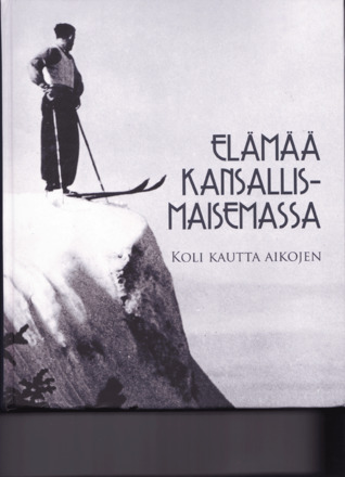 Elämää kansallismaisemassa. Koli kautta aikojen