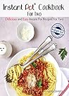 Book cover for Instant Pot Cookbook For Two: Delicious and Easy Instant Pot Recipes For Two – Cook More In Less Time Series (Healthy Cookbook For Two)