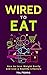 Wired to Eat: How to Lose W...