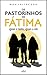 Os Pastorinhos de Fátima - Iguais a Todos, Iguais a Nós