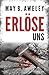 Erlöse uns: Thriller