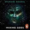 Waking Gods by Sylvain Neuvel