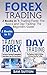 Forex Trading: 2 Books in 1: Trading Forex: The Basics and Day Trading: The Beginners Guide