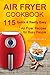 Air Fryer Cookbook by Colin Rivera