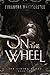 On the Wheel (The Living Blade #2)