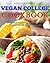 Vegan College Cookbook: Easy, Healthy, and Delicious Vegan Recipes for Students and More
