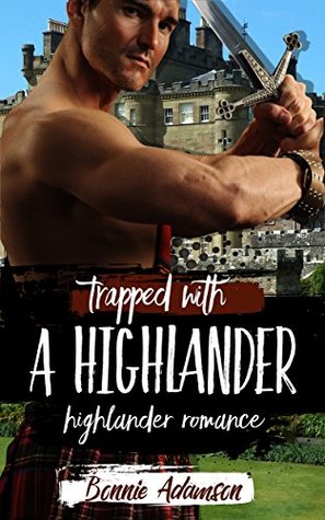 Trapped With A Highlander (Kindle Edition)