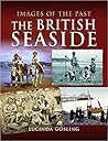 Images of the Past: The British Seaside Images of the Past: The British Seaside