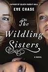 The Wildling Sisters by Eve  Chase