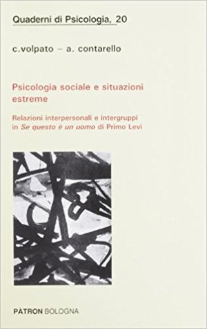 Psicologia sociale e situazioni estreme: Relazioni interpersonali e intergruppi in «Se questo è un uomo» di Primo Levi