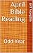 April Bible Reading: Odd Year (Two-year Reading Plan Bible Book 16)