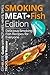 Smoking Meat: Fish Edition. : Delicious Smoking Fish Recipes for Everyone (Book 2, Smoked Fish Recipes Cookbook, Smoked Fish Guide, Unique Smoking Fish Recipe Book, Smoking Meat, BBQ Cookbook)