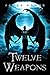 Twelve Weapons (Twelve Weapons, #1)