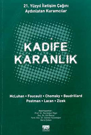 Kadife Karanlık: 21. Yüzyıl İletişim Çağını Aydınlatan Kuramcılar (Paperback)