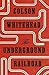 The Underground Railroad by Colson Whitehead