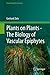 Plants on Plants – The Biology of Vascular Epiphytes (Fascinating Life Sciences)