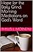 Hope for the Daily Grind: Morning Meditations on God's Word