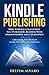 KINDLE PUBLISHING: How To B...