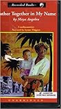 Gather Together in My Name by Maya Angelou Gather Together in My Name by Maya Angelou