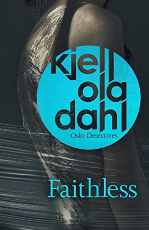 Faithless (Oslo Detective Series Book 5)