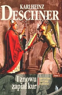 I znowu zapiał kur. Krytyczna historia Kościoła, tom I (Hardcover)