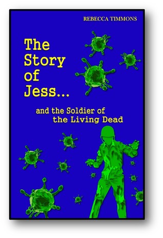The Story of Jess...and the Soldier of the Living Dead (The Story of Jess, #2)
