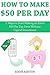 HOW TO MAKE $50 PER DAY: 2 Ways to Start Making an Extra $50 Per Day Even Without Capital Investment