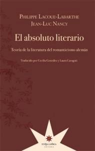 El absoluto literario. Teoría de la literatura del romanticismo alemán