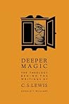 Deeper Magic: The Theology Behind the Writings of C.S. Lewis