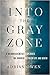 Into the Gray Zone by Adrian Owen Into the Gray Zone by Adrian Owen