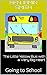 The Little Yellow Bus with a Very Big Heart: Going to School
